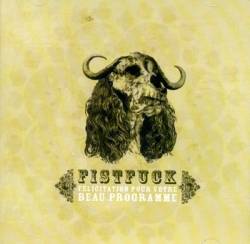 Fistfuck : Felicitation Pour Votre Beau Programme